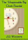 The Unspinnable Big Clock Scandal (Caitlyn Rocket Mystery No. 2) - Jill Winters