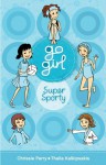 Go Girl: Super Sporty - Chrissie Perry, Thalia Kalkipsakis