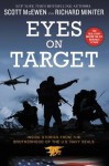 Eyes on Target: Inside Stories from the Brotherhood of the U.S. Navy SEALs - Scott McEwen, Richard Miniter