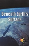 Beneath Earth's Surface - Greg Roza