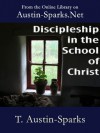 Discipleship in the School of Christ - T. Austin-Sparks