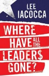 Where Have All The Leaders Gone? - Lee Iacocca