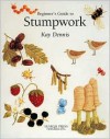 Beginner's Guide to Stumpwork - Kay Dennis