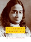 Come Essere Sani e Vitali (Eterna saggezza) (Italian Edition) - Paramahansa Yogananda, C. Nubile