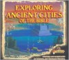 Exploring Ancient Cities of the Bible: Lost Bible Treasure - Michael W. Carroll, Caroline Carroll