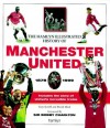 The Illustrated History Of Manchester United, 1878 1999 - Tom Tyrrell