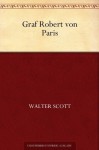 Graf Robert von Paris (German Edition) - Walter Scott