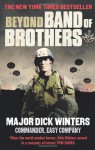 Beyond Band of Brothers: The War Time Memoirs of Major Dick Winters. Dick Kingseed Winters and Cole C. Kingseed - Dick Winters, Cole C. Kingseed, Richard D. Winters