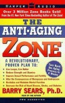 The Anti-Aging Zone (Audio) - Barry Sears