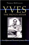 Yves the Provocateur: Yves Klein and Twentieth-Century Art - Thomas McEvilley