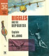 Biggles and the Deep Blue Sea - W.E. Johns