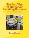 The Fast Way to Start a Car Detailing Business: Learn the Most Effective Way Too Easily and Quickly Start a Car Detailing Business in the Next 7 Days! - Zondervan Publishing