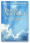 Perfect Software: And Other Illusions about Testing - Gerald M. Weinberg