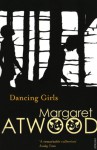 Dancing Girls and Other Stories - Margaret Atwood