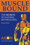 Muscle Bound: The Secrets to Natural Bodybuilding - Jason Zahn, Joanne Grant