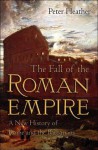 The Fall of the Roman Empire: A New History of Rome and the Barbarians - Peter Heather