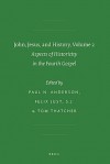 John, Jesus, and History, Volume 2: Aspects of Historicity in the Fourth Gospel - Paul Anderson, Felix Just, Tom Thatcher