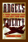 Angels Twenty: A Young American Flier a Long Way from Home - Edwards Park