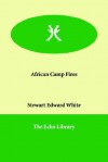 African Camp Fires - Stewart Edward White