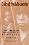 Salt of the Mountain: Campa Ashaninka History and Resistance in the Peruvian Jungle - Stefano Varese, Susan Giersbach Rascon, Darcy Ribeiro