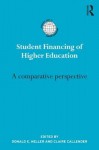 Student Financing of Higher Education: A Comparative Perspective - Donald E Heller, Claire Callender