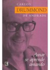 Amar se Aprende Amando - Carlos Drummond de Andrade