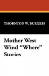 Mother West Wind Where Stories - Thornton W. Burgess