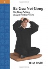 Ba Gua Nei Gong Volume 1: Yin Yang Patting and DAO Yin Exercises - Tom Bisio