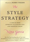 The Style Strategy: A Less-Is-More Approach to Staying Chic and Shopping Smart - Nina Garcia