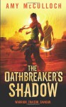 The Oathbreaker's Shadow - Amy McCulloch