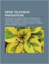 Serie Televisive Fantastiche: True Blood, the X-Family, Game of Thrones, Xena - Principessa Guerriera, Sabrina, Vita Da Strega - Source Wikipedia