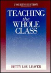 Teaching the Whole Class - Betty Lou Leaver