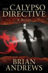 Calypso Directive: A Novel - Brian Andrews