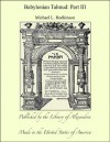 Babylonian Talmud: Part Iii - Michael L. Rodkinson