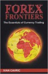 Forex Frontiers "The Essentials of Currency Trading" - Ivan Cavric