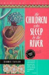 The Children Who Sleep by the River - Debbie Taylor