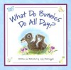 What Do Bunnies Do All Day? - Judy Mastrangelo