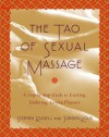 The Tao of Sexual Massage: A Step-by-Step Guide to Exciting, Enduring, Loving Pleasure - Stephen Russell