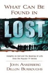 What Can Be Found in LOST?: Insights on God and the Meaning of Life from the Popular TV Series - John Ankerberg