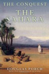 The Conquest of the Sahara - Douglas Porch