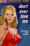 Don't Ever Love me - Octavus Roy Cohen