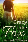 Crazy Like Fox - Michael P. Thomas