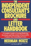 The Independent Consultant's Brochure and Letter Handbook - Herman Holtz