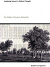 Imagining Interest in Political Thought: Origins of Economic Rationality - Stephen G. Engelmann