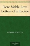 Dere Mable Love Letters of a Rookie - Edward Streeter, G. William (George William) Breck