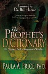 The Prophet's Dictionary: The Ultimate Guide to Supernatural Wisdom - Paula A. Price