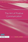 The Art of Positive Communication - Rob Long