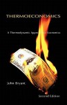 Thermoeconomics - A Thermodynamic Approach to Economics (Second Edition) - John Bryant