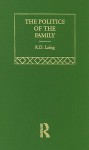 The Politics of the Family and Other Essays - R.D. Laing