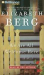 We Are All Welcome Here - Elizabeth Berg